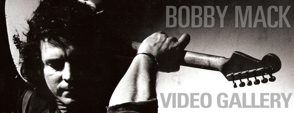 Bobby Mack Video Gallery